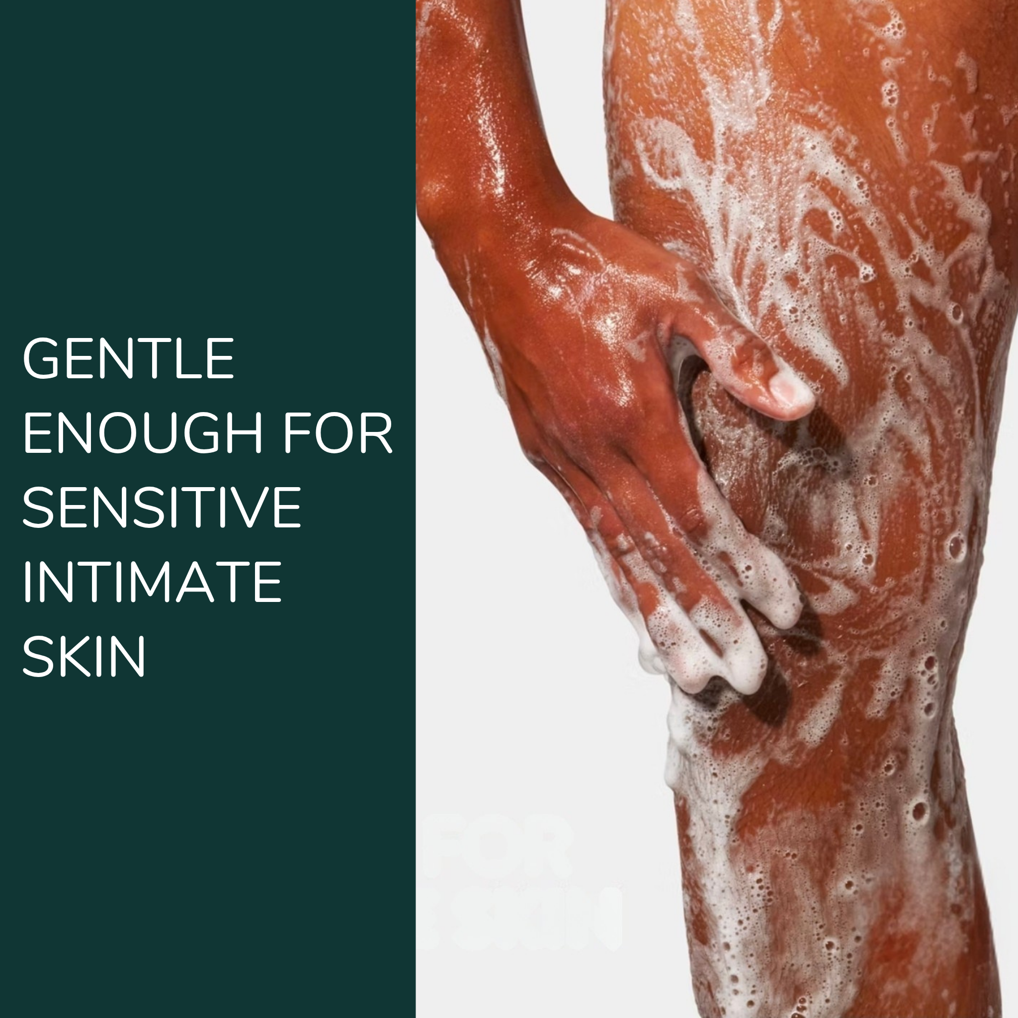 A close-up of a men's leg and hand being washed with foamy soap, alongside a green text panel that reads 'GENTLE ENOUGH FOR SENSITIVE INTIMATE SKIN'.