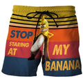 Stop Staring At My Banana Shorts