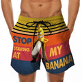 Stop Staring At My Banana Shorts