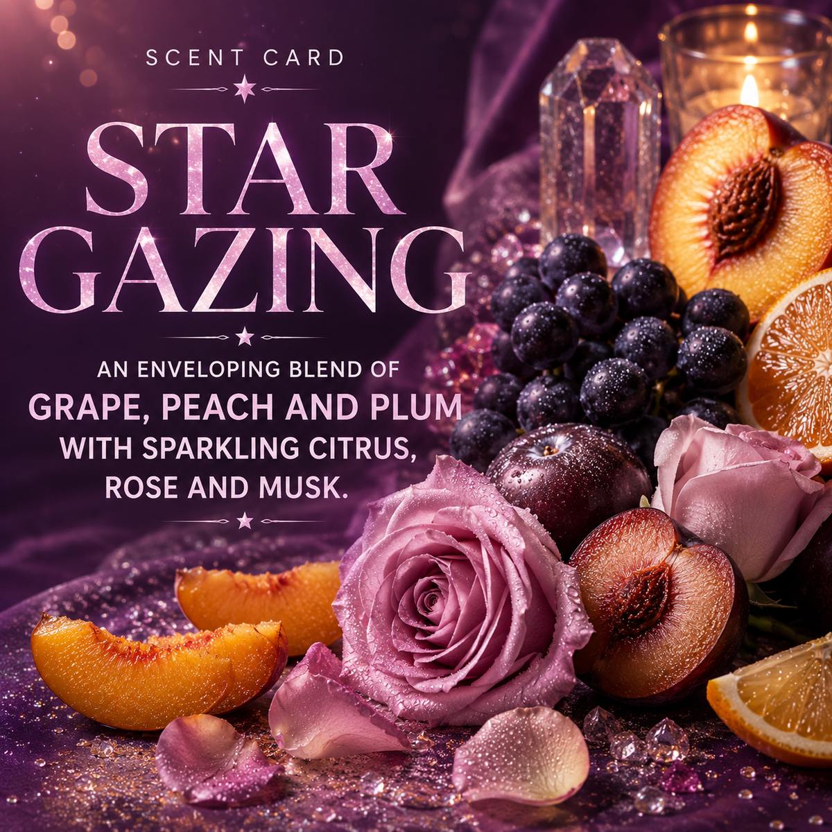 Scent card graphic for 'Star Gazing' featuring a purple-toned still life with a pink rose, peach slices, plums, grapes, citrus, crystals, and a lit candle. Text reads: 'SCENT CARD STAR GAZING' and 'AN ENVELOPING BLEND OF GRAPE, PEACH AND PLUM WITH SPARKLING CITRUS, ROSE AND MUSK.
