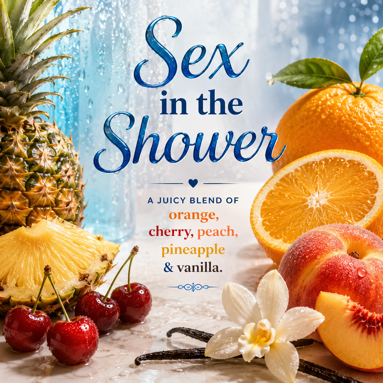 A colorful graphic with the phrase 'Sex in the Shower' in large blue script over a fruit-and-spice themed illustration. The design includes pineapple, orange slices, cherries, peaches, vanilla beans, and a white flower on a light blue background.