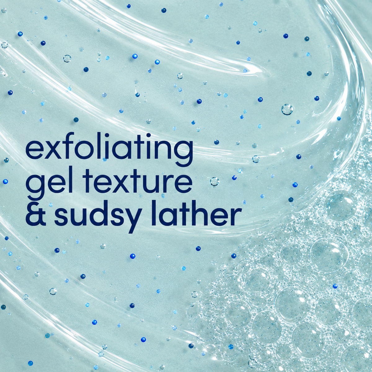 A close-up texture shot of a light aqua exfoliating gel with blue glitter and text reading 'exfoliating gel texture & sudsy lather'.